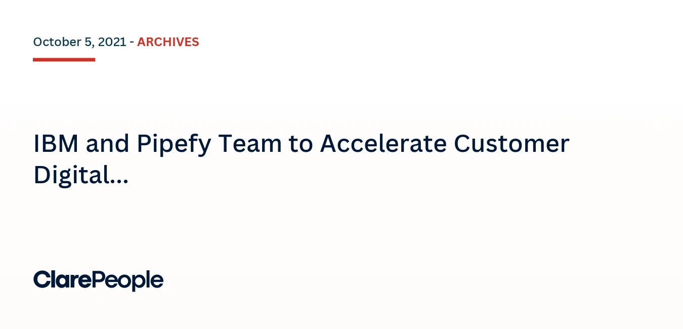 IBM and Pipefy Team to Accelerate Customer Digital Transformation